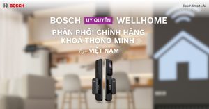 BOSCH UỶ QUYỀN CHO WELLHOME PHÂN PHỐI CHÍNH HÃNG DÒNG KHOÁ THÔNG MINH BOSCH TẠI VIỆT NAM